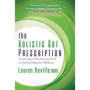 Holistic Gut Prescription: Create Your Own Personal Path to Optimal Digestive Wellness