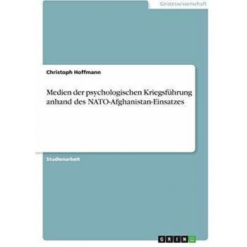 Medien der psychologischen Kriegsführung anhand des NATO-Afghanistan-Einsatzes