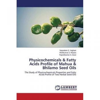 Vaghani, Naynaben S.: Physicochemicals & Fatty Acids Profile of Mahua & Bhilamo Seed Oils