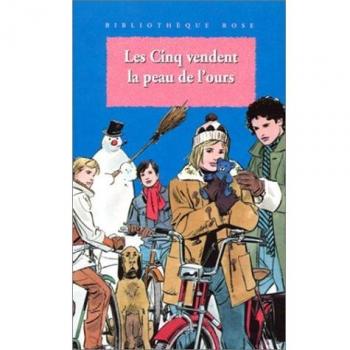 Les Cinq vendent la peau de l'ours : Une nouvelle aventure des personnages créés par Enid Blyton