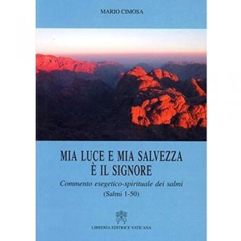 Mia luce e mia salvezza è il Signore. Commento esegetico-spirituale dei Salmi (Salmi 1-50)