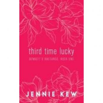 Third Time Lucky: Discreet Edition (The Bennett's Bastards Series: The Discreet Editions, Band 1)