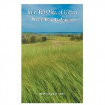 Into This Sea of Green: Poems from the Prairie