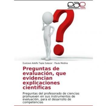 Preguntas de evaluación, que evidencian explicaciones científicas: Preguntas del profesorado de ciencias promueven en sus instrumentos de evaluación, para el desarrollo de competencias
