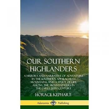 Our Southern Highlanders: History and Adventure in the Appalachian Mountains
