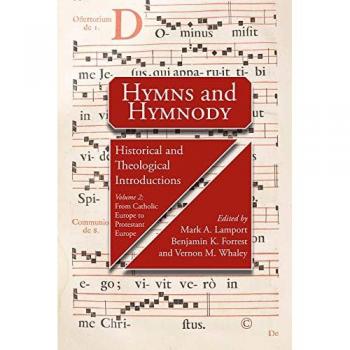 Hymns and Hymnody: Historical and Theological Introductions, Volume 2
