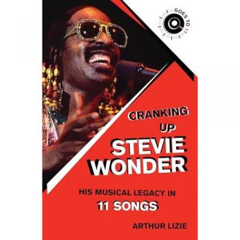 Cranking Up Stevie Wonder : His Musical Legacy in 11 Songs
