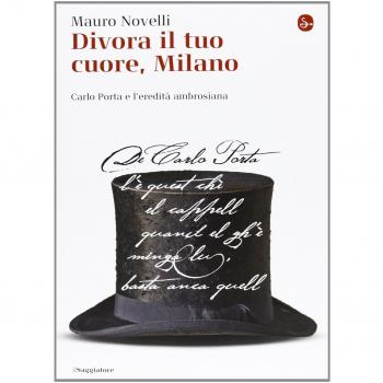 Divora il tuo cuore, Milano. Carlo Porta e l'eredità ambrosiana