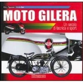 Moto Gilera. Un secolo di tecnica e sport. Ediz. illustrata