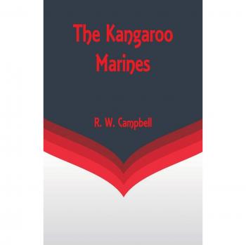 Campbell, R. W.: The Kangaroo Marines