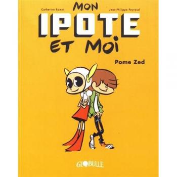Mon ipote et moi, Tome 1 : Pome Zed