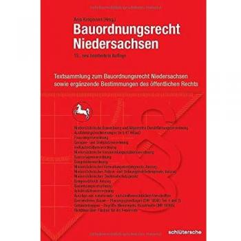 Bauordnungsrecht Niedersachsen: Textsammlung zum Bauordnungsrecht Niedersachsen sowie ergänzende Bestimmungen des öffentlichen Rechts: Textsammlung ... Bestimmungen des öffentlichen Rechts