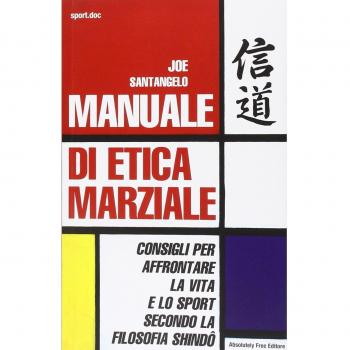 Manuale di etica marziale. Consigli per affrontare la vita e lo sport secondo la filosofia shindô