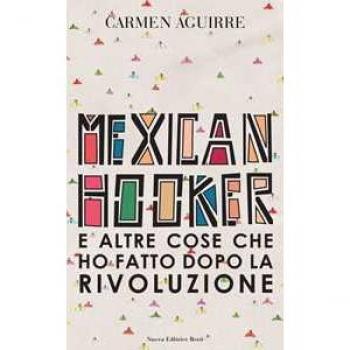 Mexican Hooker e altre cose che ho fatto dopo la rivoluzione