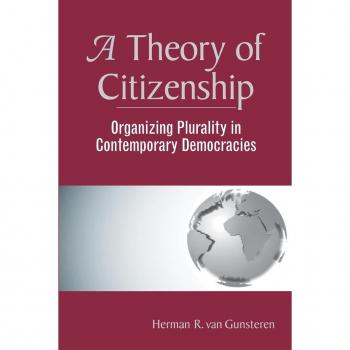 A Theory Of Citizenship by Herman R. Van Gunsteren