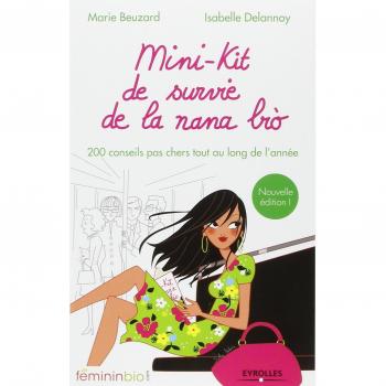 mini-kit de survie de la nana bio ; 200 conseils pas chers tout au long de l'...
