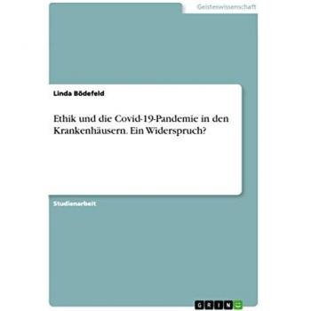 Ethik und die Covid-19-Pandemie in den Krankenhäusern. Ein Widerspruch?