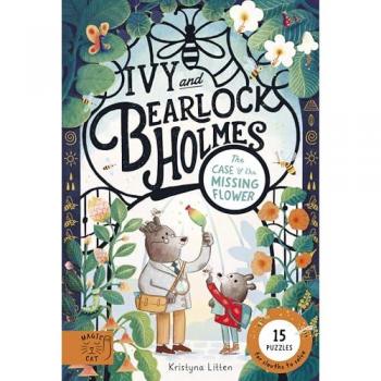 Kristyna Litten Ivy and Bearlock Holmes: The Case of the Missing Flower