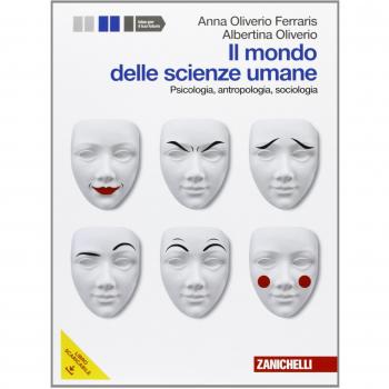 Il mondo delle scienze umane. Psicologia, antropologia, sociologia. Con espansione online