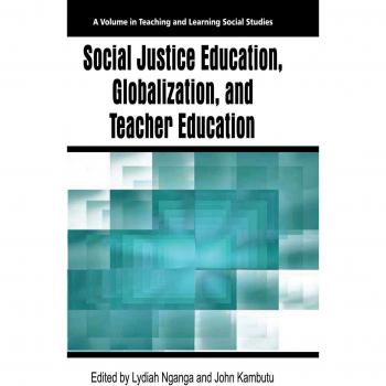 Social Justice Education, Globalization, and Teacher Education