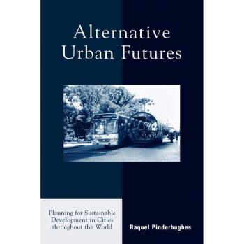 Rowman & Littlefield Pub, Inc. Alternative Urban Futures : Planning for Sustainable Development in Cities throughout the World