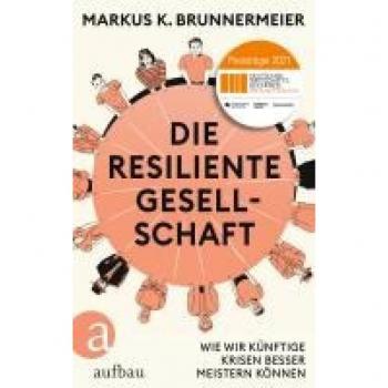 Brunnermeier, Markus K. Die Resiliente Gesellschaft: Wie Wir Künftige Krisen Besser Meistern Können