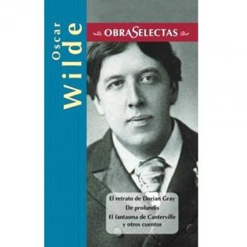 El Retrato De Dorian Gray, De Profundis, El Fantasma De Canterville Y Otros Cuentos, LA Importancia De Llamarse Ernesto, El Aba