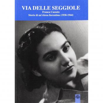 Via Delle Seggiole. Franca Cassuto. Storie di un'ebrea fiorentina