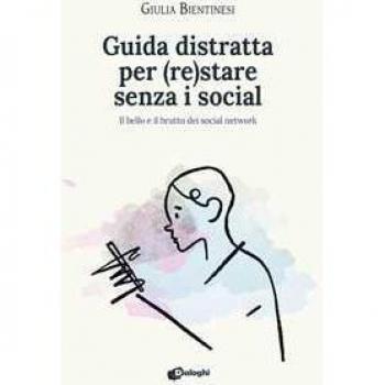 Guida distratta per (re)stare senza i social. Il bello e il brutt...