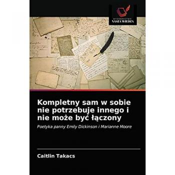 Takacs, Caitlin: Kompletny sam w sobie nie potrzebuje innego i nie mo¿e by¿ ¿¿czony