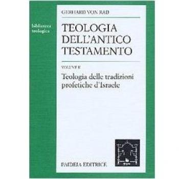 Teologia dell'Antico Testamento. Teologia delle tradizioni profetiche d'israele (Vol. 2)