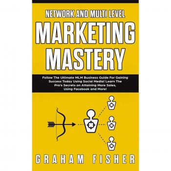 Network and Multi Level Marketing Mastery