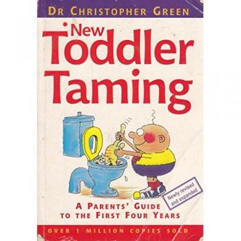 New Toddler Taming: A Parents' Guide to the First Four Years