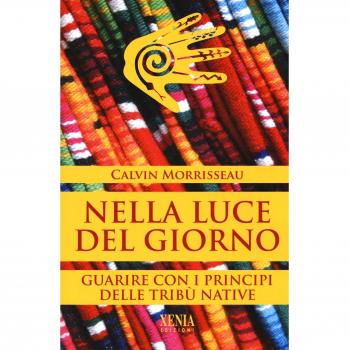 Nella luce del giorno. Un approccio tribale alla guarigione