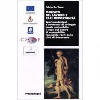 Mercato del lavoro e pari opportunità. Sperimentazioni e strumenti di sviluppo locale sostenibile. Il caso del centro di occupabilità femminile