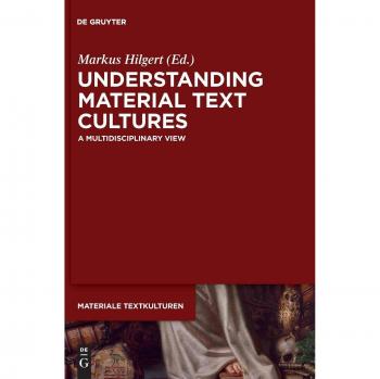 Understanding Material Text Cultures: A Multidisciplinary View