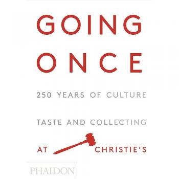Going once. 250 years of culture, taste and collecting at Christie's