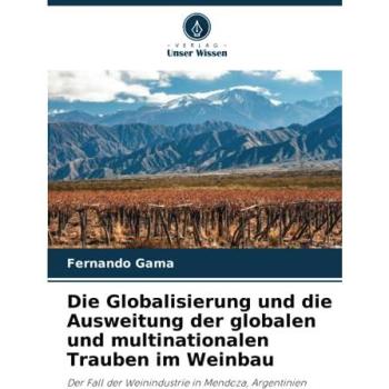 Gama, Fernando: Die Globalisierung und die Ausweitung der globalen und multinationalen Trauben im Weinbau