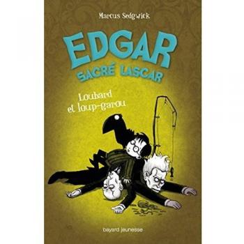 Edgar sacré lascar, Tome 3 : Loubard et loup-garou