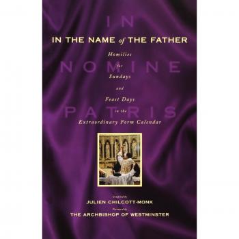 In the Name of the Father: Homilies for Sundays and Feast Days in the Extraordinary Form Calendar