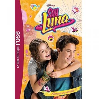 Soy Luna Tome 3 : amour ou amitié ?