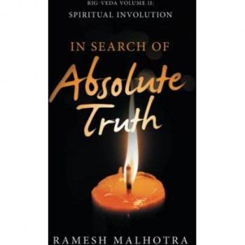 In Search of Absolute Truth: Rig-Veda Volume II: Spiritual Involution