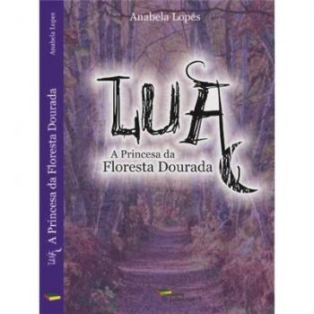 LUA E A PRINCESA DA FLORESTA DOURADA