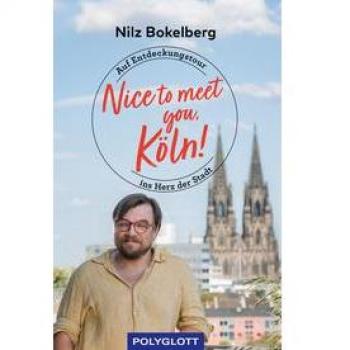 Nice to meet you, Köln!: Auf Entdeckungstour ins Herz der Stadt