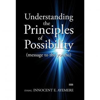 Understanding the principles of possibility (message to the youths)