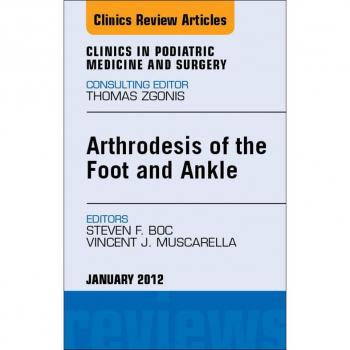 Vitalsource Technologies, Inc. Arthrodesis Of The Foot And Ankle, An Issue Of Clinics In Podiatric Med