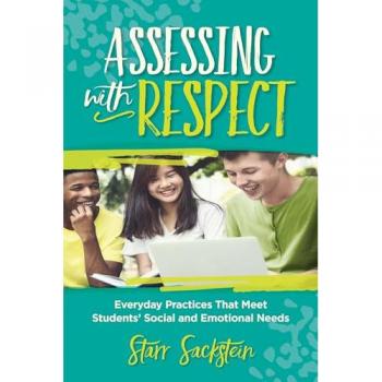 Assessing with Respect: Everyday Practices That Meet Students' Social and Emotional Needs
