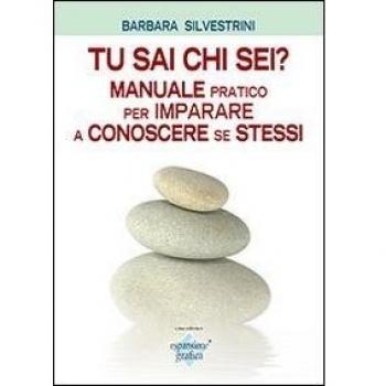Tu sai chi sei? Manuale pratico per imparare a conoscere se stessi