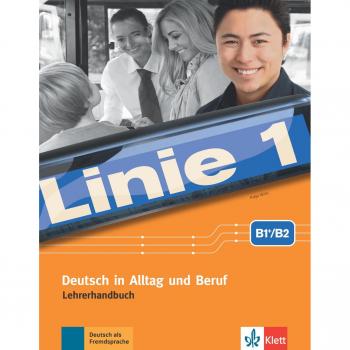 Linie 1 B1+/B2: Deutsch in Alltag und Beruf. Lehrerhandbuch mit 4 Audio-CDs und DVD-Video mit Videotrainer