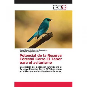 Potencial de la Reserva Forestal Cerro El Tabor para el aviturismo: Evaluación del potencial turistico de la Reserva Forestal Cerro El Tabor como atractivo para el avistamiento de aves